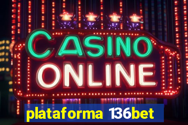 plataforma 136bet